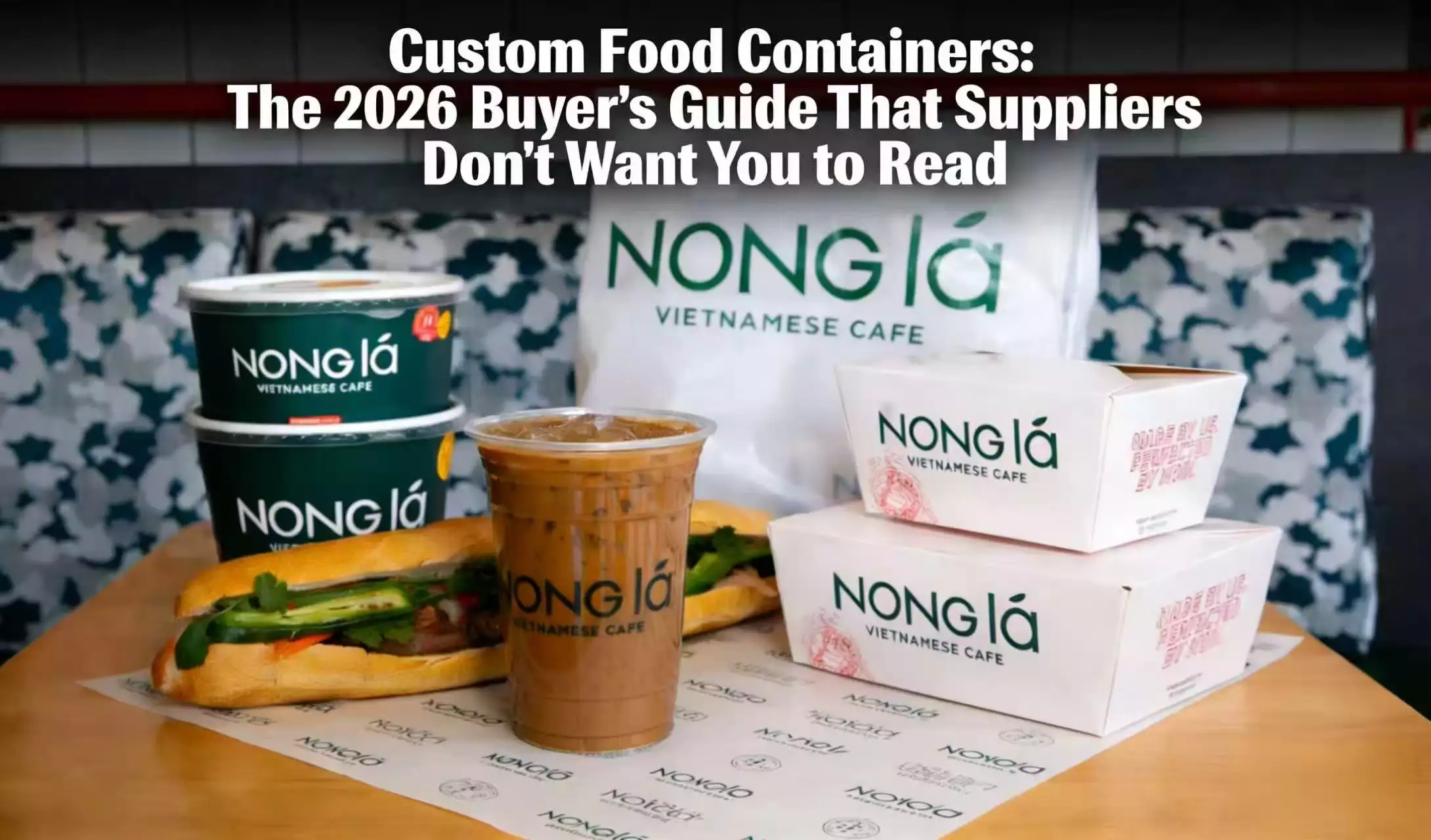 Custom Food Containers: The 2026 Buyer’s Guide That Suppliers Don’t Want You to Read