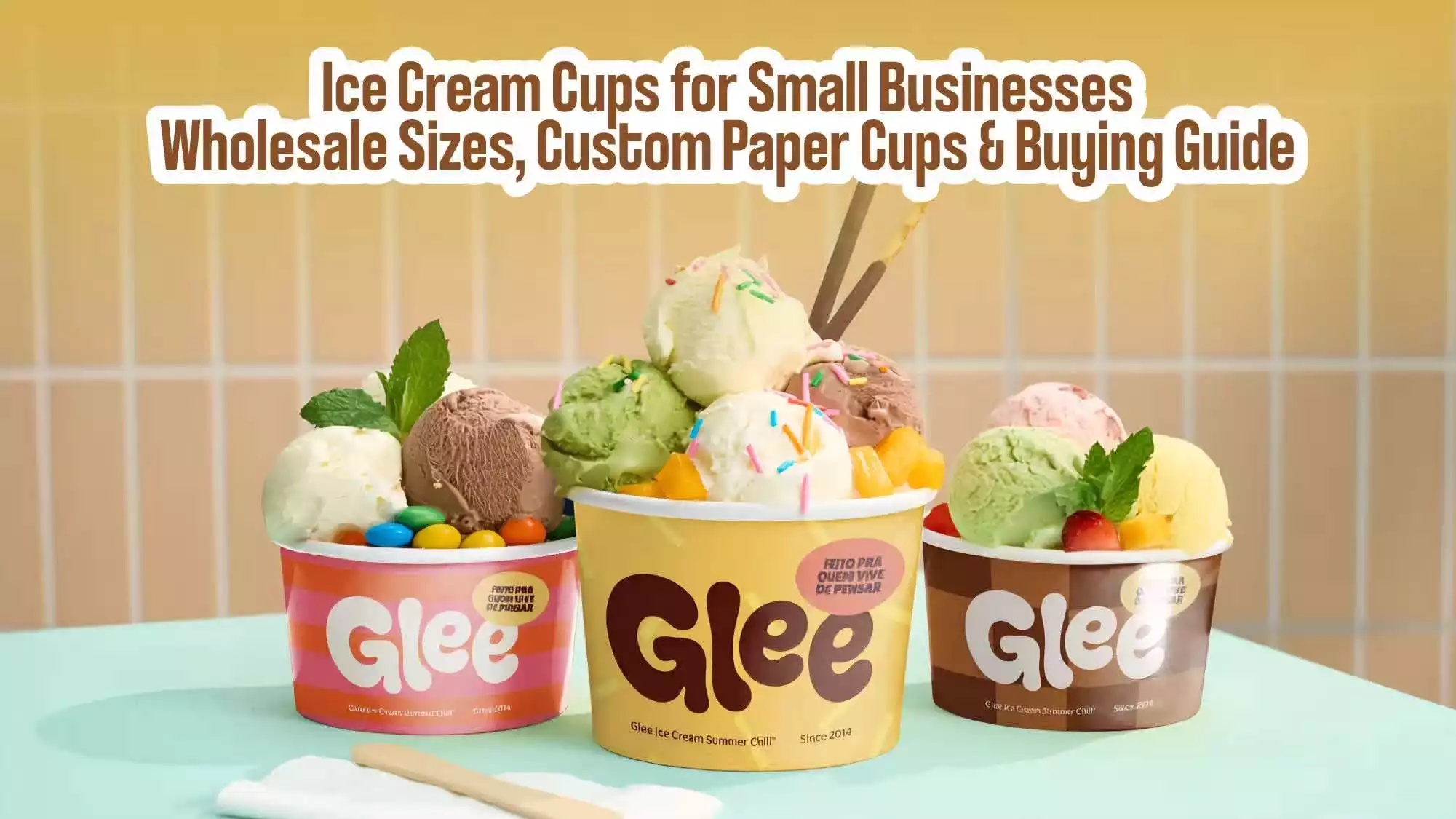 Ice Cream Cups for Small Businesses: Wholesale Sizes, Custom Paper Cups & Buying Guide